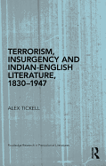 Terrorism, Insurgency and Indian-English Literature, 1830-1947