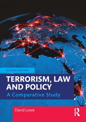 Terrorism, Law and Policy: A Comparative Study - Lowe, David