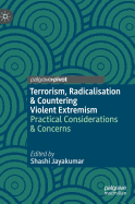 Terrorism, Radicalisation & Countering Violent Extremism: Practical Considerations & Concerns