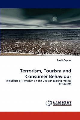 Terrorism, Tourism and Consumer Behaviour - Capper, David