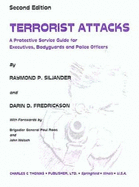 Terrorist Attacks: A Protective Service Guide for Executives, Bodyguards, and Police Officers