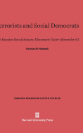 Terrorists and Social Democrats: The Russian Revolutionary Movement Under Alexander III