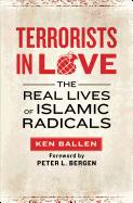 Terrorists in Love: The Real Lives of Islamic Radicals