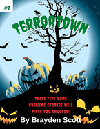 Terrortown#2 These five bone chilling stories will make you shudder!