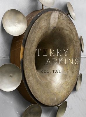 Terry Adkins: Recital - Berry, Ian (Editor), and Elms, Anthony (Contributions by), and Enwezor, Okwui (Contributions by)