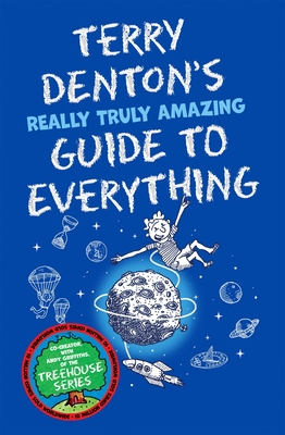 Terry Denton's Really Truly Amazing Guide to Everything - Denton, Terry