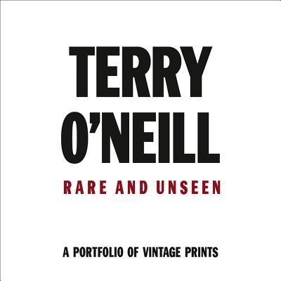 Terry O'Neill: Rare & Unseen - O'Neill, Terry