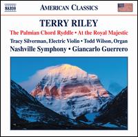 Terry Riley: The Palmian Chord Ryddle; At the Royal Majestic - Todd Wilson (organ); Tracy Silverman (violin); Nashville Symphony; Giancarlo Guerrero (conductor)