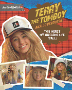 Terry the Tomboy, A.K.A. Lovesdirt96 This Here's My Awesome Life, Y'All!