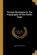 Tertiary Revolution In The Topography Of The Pacific Coast