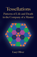 Tessellations: Patterns of Life and Death in the Company of a Master