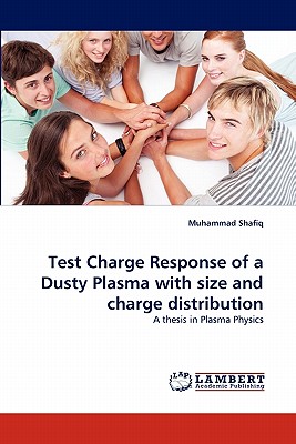 Test Charge Response of a Dusty Plasma with Size and Charge Distribution - Shafiq, Muhammad, Dr.