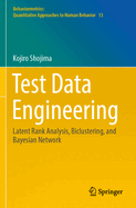 Test Data Engineering: Latent Rank Analysis, Biclustering, and Bayesian Network