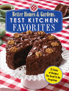 Test Kitchen Favorites: 75 Years of Recipes Too Good to Be Forgotten - Better Homes and Gardens (Editor), and Moranville, Wini (Editor)