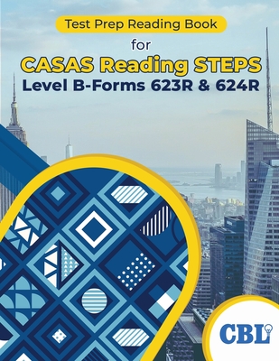 Test Prep Reading Book for CASAS Reading STEPS Level B, Forms 623R & 624R - Coaching for Better Learning