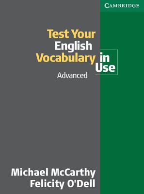 Test Your English Vocabulary in Use: Advanced - McCarthy, Michael, and O'Dell, Felicity