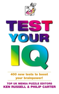 Test Your IQ: Brand New Tests by Mensa UK Puzzle Editors - Russell, Ken, and Carter, Philip