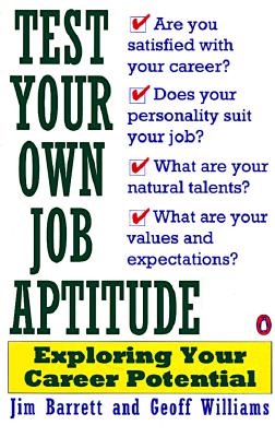 Test Your Own Job Aptitude: Exploring Your Career Potential - 