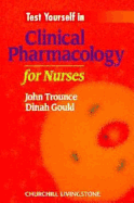 Test Yourself in Clinical Pharmaceutical Nursing - Gould, Dinah, BSC, Mphil, PhD, RGN, and Trounce, John R