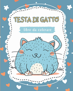 Testa di gatto - Libro da colorare: Libro rilassante per bambini con pagine staccabili Gatti carini da colorare