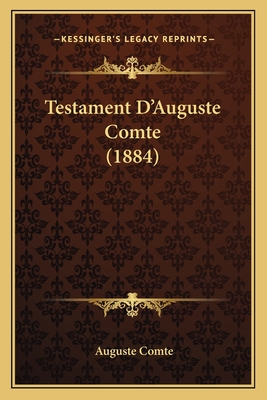 Testament D'Auguste Comte (1884) - Comte, Auguste