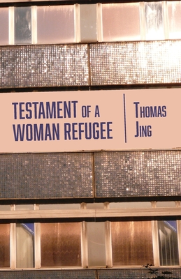 Testament of a Woman Refugee - Jing, Thomas