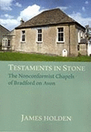 TESTAMENTS IN STONE: The Nonconformist Chapels of Bradford on Avon