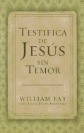 Testifica de Jesus Sin Temor