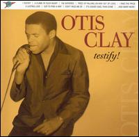 Testify! - Otis Clay