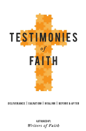 Testimonies of Faith: A Collection of Stories of God's Interaction with Man.