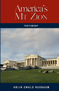 Testimony: America's Mt. Zion - Its Past and Future