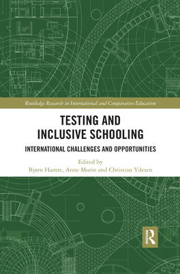 Testing and Inclusive Schooling: International Challenges and Opportunities - Hamre, Bjorn (Editor), and Morin, Anne (Editor), and Ydesen, Christian (Editor)