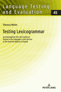 Testing Lexicogrammar: An Investigation into the Construct Tested in the Language in Use Section of the Austrian Matura in English