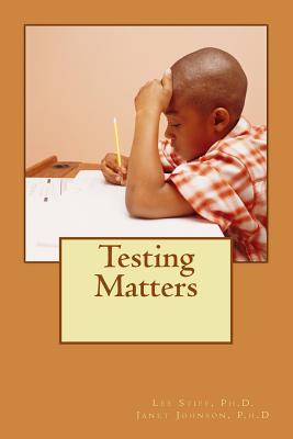 Testing Matters - Stiff, Lee V, and Johnson, Janet L