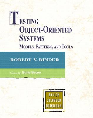 Testing Object-Oriented Systems: Models, Patterns, and Tools - Binder, Robert