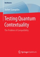 Testing Quantum Contextuality: The Problem of Compatibility