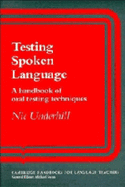 Testing Spoken Language: A Handbook of Oral Testing Techniques