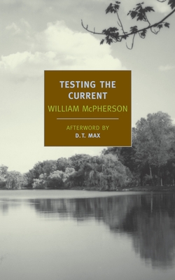 Testing the Current - McPherson, William, and Max, D T (Afterword by)