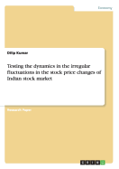 Testing the dynamics in the irregular fluctuations in the stock price changes of Indian stock market - Kumar, Dilip