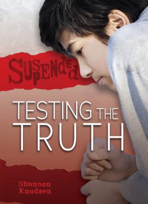 Testing the Truth - Knudsen, Shannon
