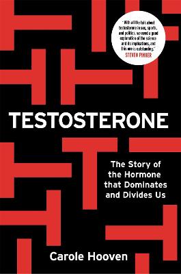 Testosterone: The Story of the Hormone that Dominates and Divides Us - Hooven, Carole, and Perry, Rachel (Read by)