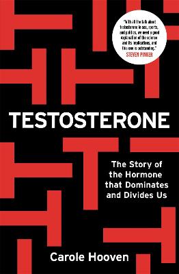 Testosterone: The Story of the Hormone that Dominates and Divides Us - Hooven, Carole, and Perry, Rachel (Read by)
