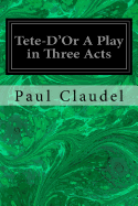 Tete-D'Or A Play in Three Acts