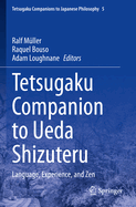 Tetsugaku Companion to Ueda Shizuteru: Language, Experience, and Zen