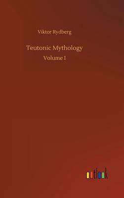 Teutonic Mythology - Rydberg, Viktor