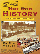 Tex Smith's Hot Rod History: Tracing America's Most Popular Automotive Hobby - Medley, Tom
