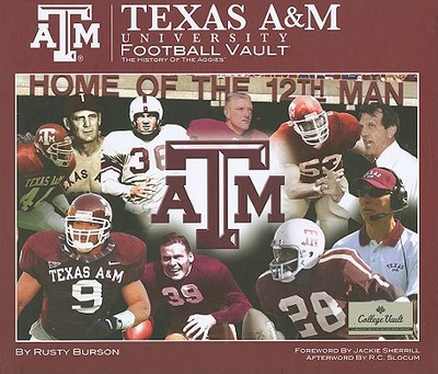 Texas A&M University Football Vault: The History of the Aggies - Burson, Rusty, and Slocum, R C (Afterword by), and Sherrill, Jackie (Foreword by)