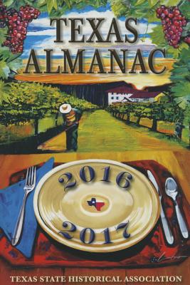 Texas Almanac 2016-2017 - Alvarez, Elizabeth Cruce, Ms. (Editor), and Plocheck, Robert (Editor)