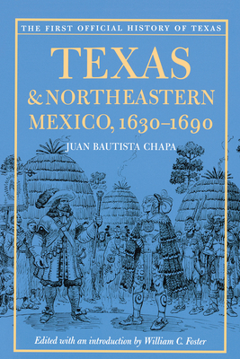 Texas and Northeastern Mexico, 1630-1690 - Chapa, Juan Bautista