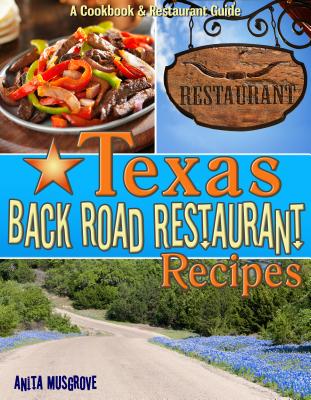 Texas Back Road Restaurant Recipes - Musgrove, Anita